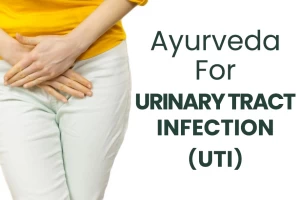 Ayurveda for urinary tract infection, Cause, symptoms, and treatment