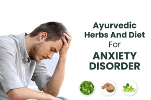 Ayurvedic Herbs and Diet for Anxiety Disorder