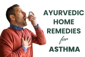 Recover naturally with the simplest Ayurvedic Home remedies for asthma