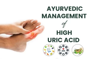 Ayurvedic Management of High Uric Acid