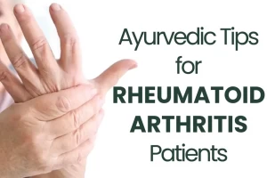 Ayurvedic Tips for Rheumatoid Arthritis Patients