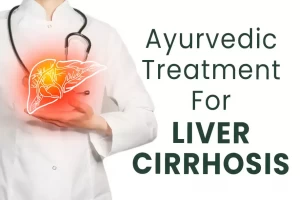 How Ayurveda can be beneficial for treating liver cirrhosis