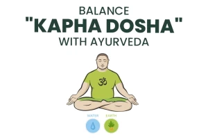 Know How to Balance Kapha Dosha with Ayurveda