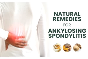 Effective Natural Remedies for Ankylosing Spondylitis