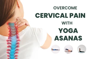 How to overcome Cervical Pain with Yoga Asanas?