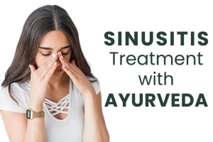 Treatment of Sinusitis in Ayurveda for effective relief and recovery